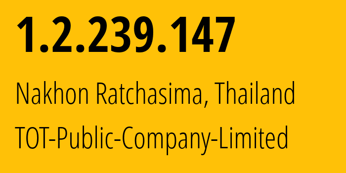 IP-адрес 1.2.239.147 (Накхонратчасима, Накхонратчасима, Таиланд) определить местоположение, координаты на карте, ISP провайдер AS23969 TOT-Public-Company-Limited // кто провайдер айпи-адреса 1.2.239.147