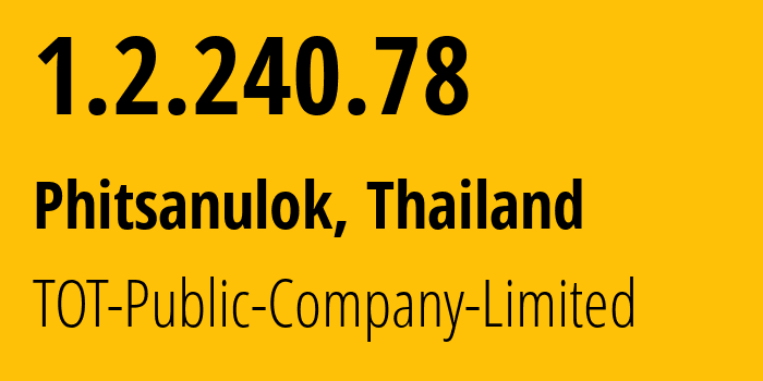 IP-адрес 1.2.240.78 (Пхитсанулок, Пхитсанулок, Таиланд) определить местоположение, координаты на карте, ISP провайдер AS23969 TOT-Public-Company-Limited // кто провайдер айпи-адреса 1.2.240.78