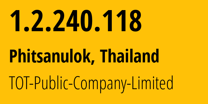 IP-адрес 1.2.240.118 (Пхитсанулок, Пхитсанулок, Таиланд) определить местоположение, координаты на карте, ISP провайдер AS23969 TOT-Public-Company-Limited // кто провайдер айпи-адреса 1.2.240.118