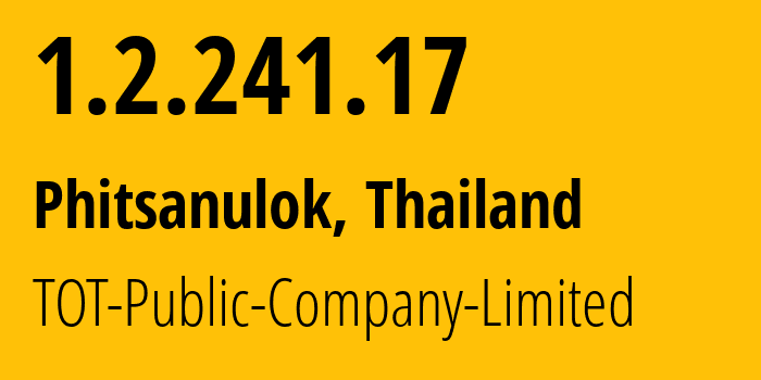 IP-адрес 1.2.241.17 (Пхитсанулок, Пхитсанулок, Таиланд) определить местоположение, координаты на карте, ISP провайдер AS23969 TOT-Public-Company-Limited // кто провайдер айпи-адреса 1.2.241.17