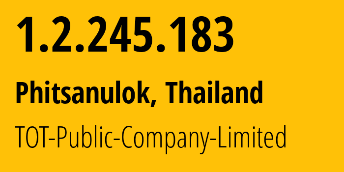 IP address 1.2.245.183 (Phitsanulok, Phitsanulok, Thailand) get location, coordinates on map, ISP provider AS23969 TOT-Public-Company-Limited // who is provider of ip address 1.2.245.183, whose IP address