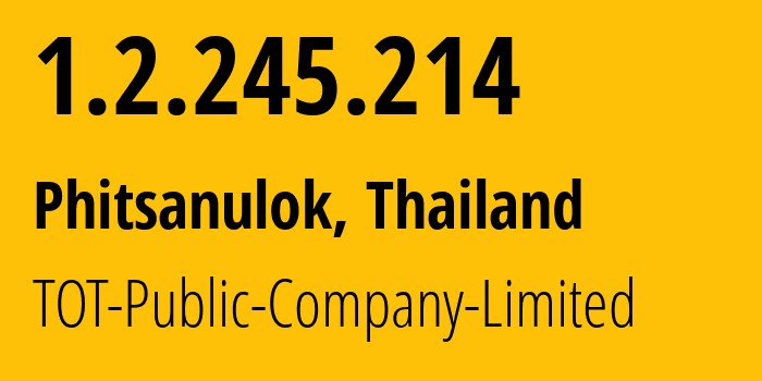 IP address 1.2.245.214 (Phitsanulok, Phitsanulok, Thailand) get location, coordinates on map, ISP provider AS23969 TOT-Public-Company-Limited // who is provider of ip address 1.2.245.214, whose IP address