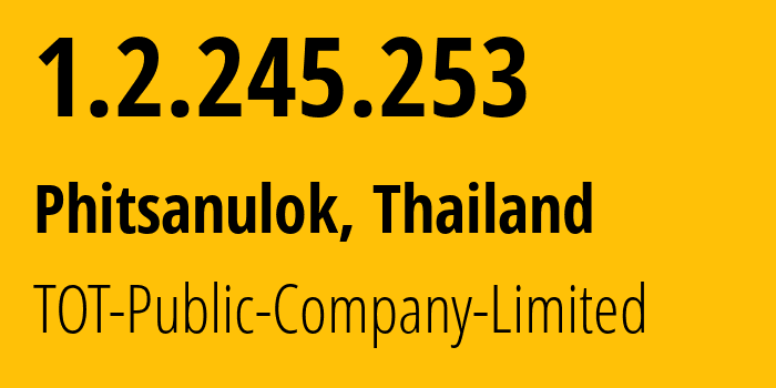 IP address 1.2.245.253 (Phitsanulok, Phitsanulok, Thailand) get location, coordinates on map, ISP provider AS23969 TOT-Public-Company-Limited // who is provider of ip address 1.2.245.253, whose IP address