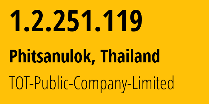 IP address 1.2.251.119 get location, coordinates on map, ISP provider AS23969 TOT-Public-Company-Limited // who is provider of ip address 1.2.251.119, whose IP address