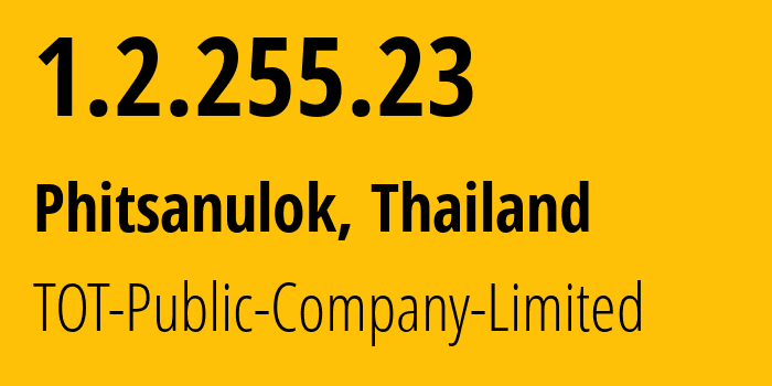 IP address 1.2.255.23 (Phitsanulok, Phitsanulok, Thailand) get location, coordinates on map, ISP provider AS23969 TOT-Public-Company-Limited // who is provider of ip address 1.2.255.23, whose IP address