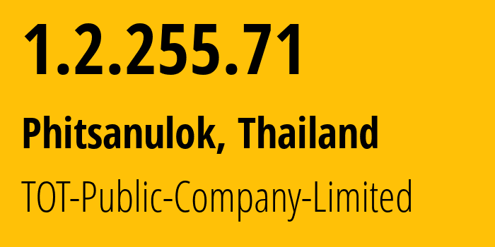 IP-адрес 1.2.255.71 (Пхитсанулок, Пхитсанулок, Таиланд) определить местоположение, координаты на карте, ISP провайдер AS23969 TOT-Public-Company-Limited // кто провайдер айпи-адреса 1.2.255.71