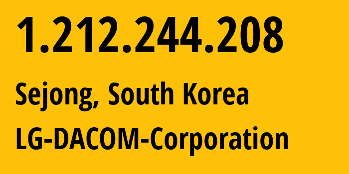 IP address 1.212.244.208 (Sejong, Sejong-si, South Korea) get location, coordinates on map, ISP provider AS3786 LG-DACOM-Corporation // who is provider of ip address 1.212.244.208, whose IP address