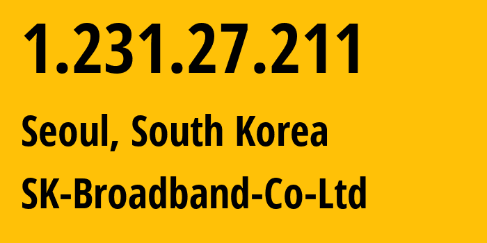 IP address 1.231.27.211 get location, coordinates on map, ISP provider AS9318 SK-Broadband-Co-Ltd // who is provider of ip address 1.231.27.211, whose IP address