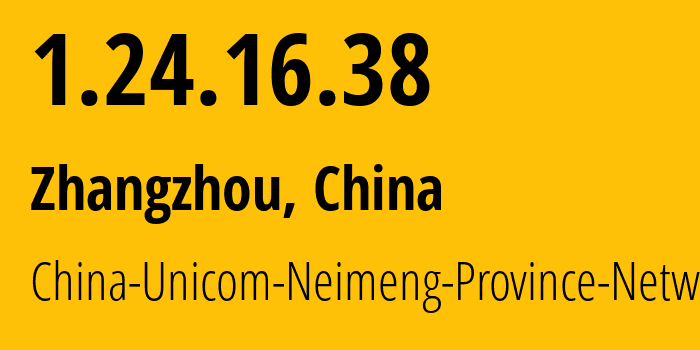 IP address 1.24.16.38 (Zhangzhou, Fujian, China) get location, coordinates on map, ISP provider AS4837 China-Unicom-Neimeng-Province-Network // who is provider of ip address 1.24.16.38, whose IP address