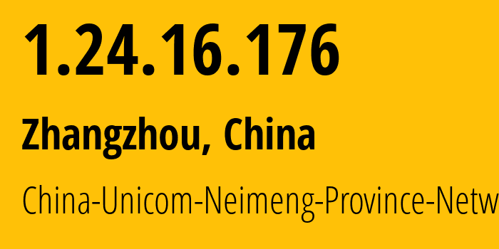 IP address 1.24.16.176 (Zhangzhou, Fujian, China) get location, coordinates on map, ISP provider AS4837 China-Unicom-Neimeng-Province-Network // who is provider of ip address 1.24.16.176, whose IP address