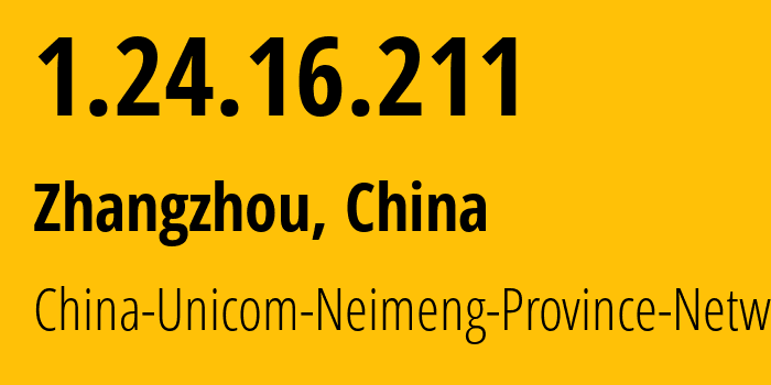 IP address 1.24.16.211 (Zhangzhou, Fujian, China) get location, coordinates on map, ISP provider AS4837 China-Unicom-Neimeng-Province-Network // who is provider of ip address 1.24.16.211, whose IP address