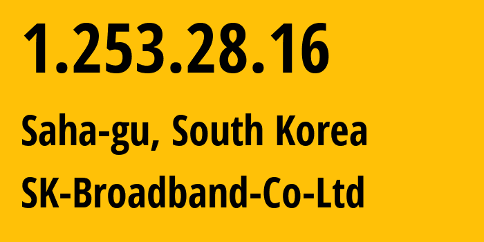 IP-адрес 1.253.28.16 (Saha-gu, Busan, Южная Корея) определить местоположение, координаты на карте, ISP провайдер AS9318 SK-Broadband-Co-Ltd // кто провайдер айпи-адреса 1.253.28.16