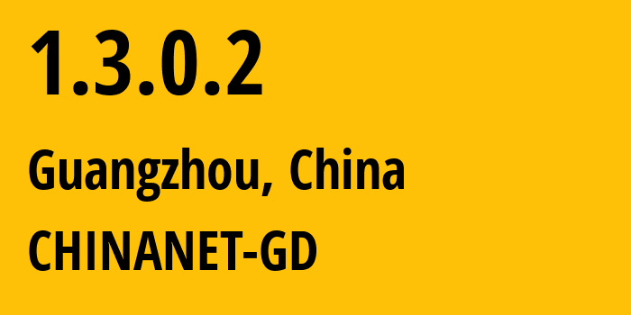 IP-адрес 1.3.0.2 (Гуанчжоу, Гуандун, Китай) определить местоположение, координаты на карте, ISP провайдер AS CHINANET-GD // кто провайдер айпи-адреса 1.3.0.2