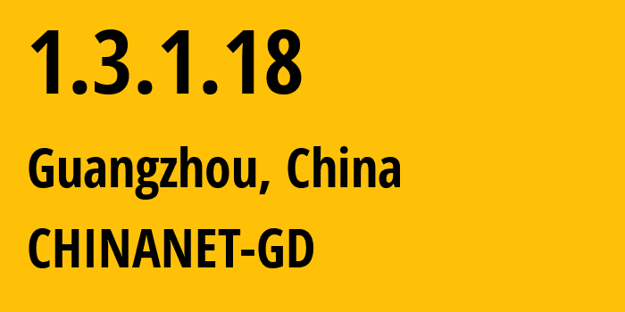 IP-адрес 1.3.1.18 (Гуанчжоу, Гуандун, Китай) определить местоположение, координаты на карте, ISP провайдер AS0 CHINANET-GD // кто провайдер айпи-адреса 1.3.1.18