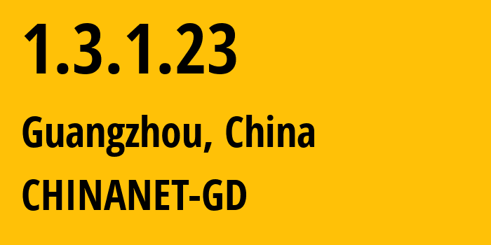 IP address 1.3.1.23 (Guangzhou, Guangdong, China) get location, coordinates on map, ISP provider AS CHINANET-GD // who is provider of ip address 1.3.1.23, whose IP address