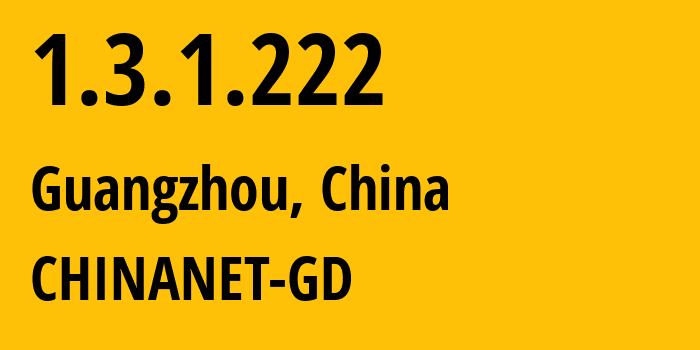 IP-адрес 1.3.1.222 (Гуанчжоу, Гуандун, Китай) определить местоположение, координаты на карте, ISP провайдер AS CHINANET-GD // кто провайдер айпи-адреса 1.3.1.222