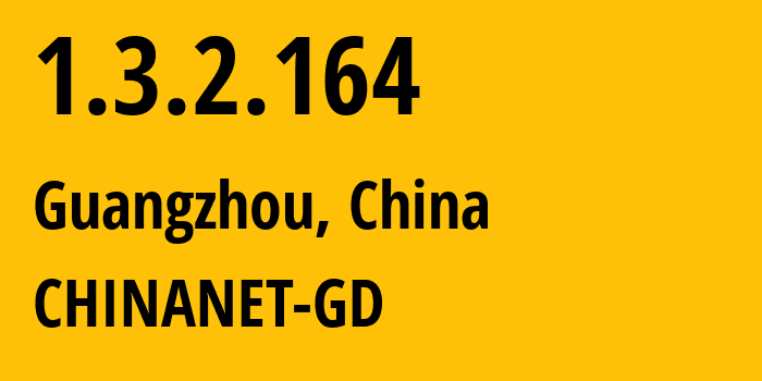 IP address 1.3.2.164 (Guangzhou, Guangdong, China) get location, coordinates on map, ISP provider AS0 CHINANET-GD // who is provider of ip address 1.3.2.164, whose IP address