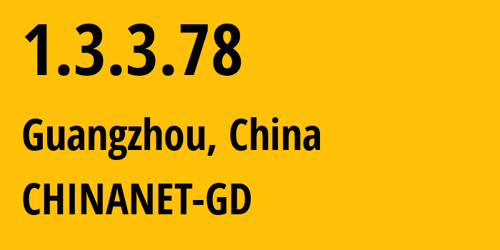 IP-адрес 1.3.3.78 (Гуанчжоу, Гуандун, Китай) определить местоположение, координаты на карте, ISP провайдер AS CHINANET-GD // кто провайдер айпи-адреса 1.3.3.78