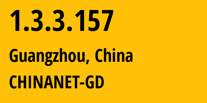 IP-адрес 1.3.3.157 (Гуанчжоу, Гуандун, Китай) определить местоположение, координаты на карте, ISP провайдер AS0 CHINANET-GD // кто провайдер айпи-адреса 1.3.3.157
