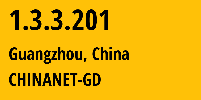 IP address 1.3.3.201 (Guangzhou, Guangdong, China) get location, coordinates on map, ISP provider AS0 CHINANET-GD // who is provider of ip address 1.3.3.201, whose IP address