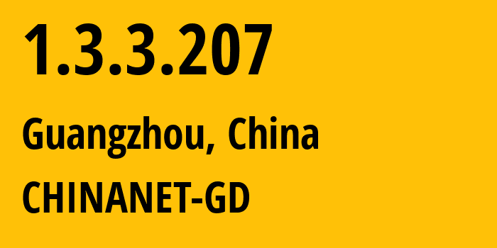 IP-адрес 1.3.3.207 (Гуанчжоу, Гуандун, Китай) определить местоположение, координаты на карте, ISP провайдер AS CHINANET-GD // кто провайдер айпи-адреса 1.3.3.207