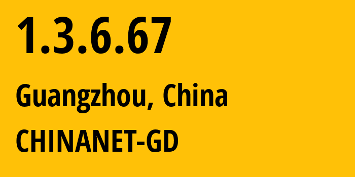 IP-адрес 1.3.6.67 (Гуанчжоу, Гуандун, Китай) определить местоположение, координаты на карте, ISP провайдер AS CHINANET-GD // кто провайдер айпи-адреса 1.3.6.67