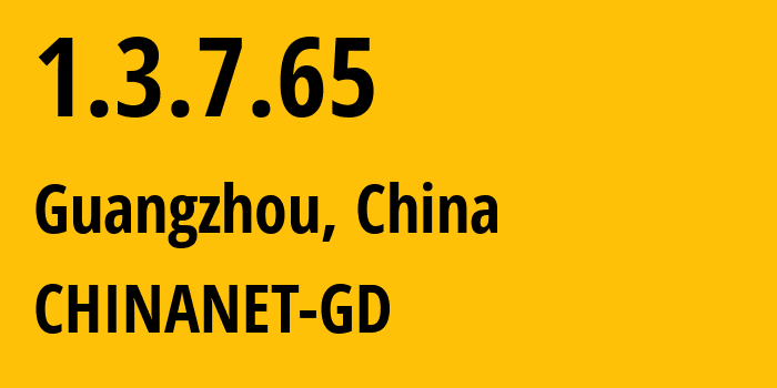 IP address 1.3.7.65 (Guangzhou, Guangdong, China) get location, coordinates on map, ISP provider AS0 CHINANET-GD // who is provider of ip address 1.3.7.65, whose IP address