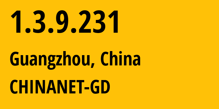 IP-адрес 1.3.9.231 (Гуанчжоу, Гуандун, Китай) определить местоположение, координаты на карте, ISP провайдер AS CHINANET-GD // кто провайдер айпи-адреса 1.3.9.231