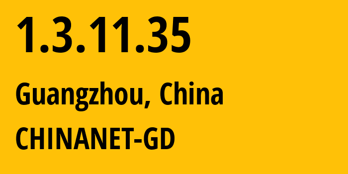 IP address 1.3.11.35 get location, coordinates on map, ISP provider AS CHINANET-GD // who is provider of ip address 1.3.11.35, whose IP address