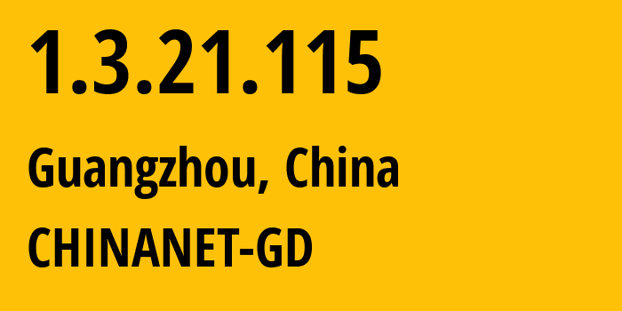 IP address 1.3.21.115 (Guangzhou, Guangdong, China) get location, coordinates on map, ISP provider AS CHINANET-GD // who is provider of ip address 1.3.21.115, whose IP address