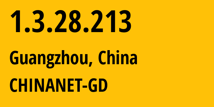 IP address 1.3.28.213 (Guangzhou, Guangdong, China) get location, coordinates on map, ISP provider AS CHINANET-GD // who is provider of ip address 1.3.28.213, whose IP address