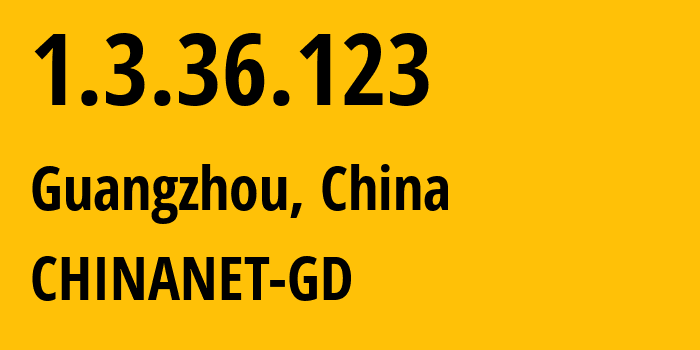 IP address 1.3.36.123 get location, coordinates on map, ISP provider AS0 CHINANET-GD // who is provider of ip address 1.3.36.123, whose IP address