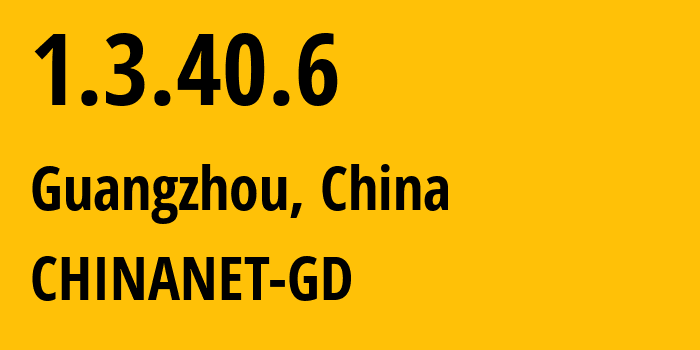 IP-адрес 1.3.40.6 (Гуанчжоу, Гуандун, Китай) определить местоположение, координаты на карте, ISP провайдер AS CHINANET-GD // кто провайдер айпи-адреса 1.3.40.6