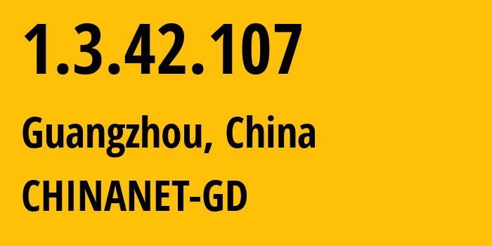 IP-адрес 1.3.42.107 (Гуанчжоу, Гуандун, Китай) определить местоположение, координаты на карте, ISP провайдер AS CHINANET-GD // кто провайдер айпи-адреса 1.3.42.107