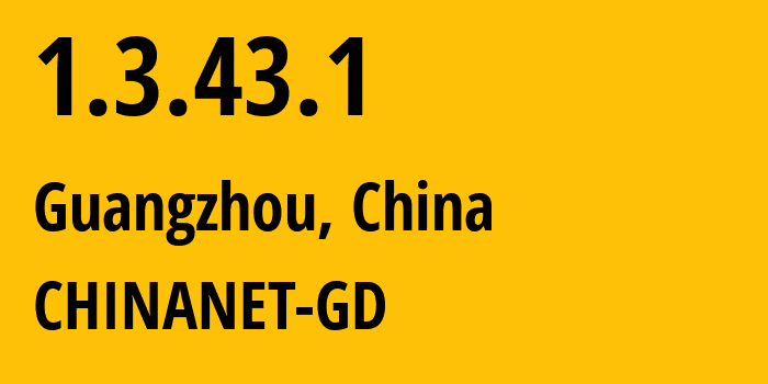 IP address 1.3.43.1 (Guangzhou, Guangdong, China) get location, coordinates on map, ISP provider AS CHINANET-GD // who is provider of ip address 1.3.43.1, whose IP address