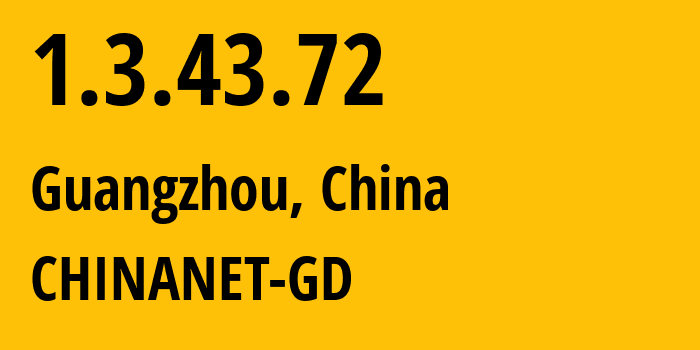 IP address 1.3.43.72 (Guangzhou, Guangdong, China) get location, coordinates on map, ISP provider AS CHINANET-GD // who is provider of ip address 1.3.43.72, whose IP address
