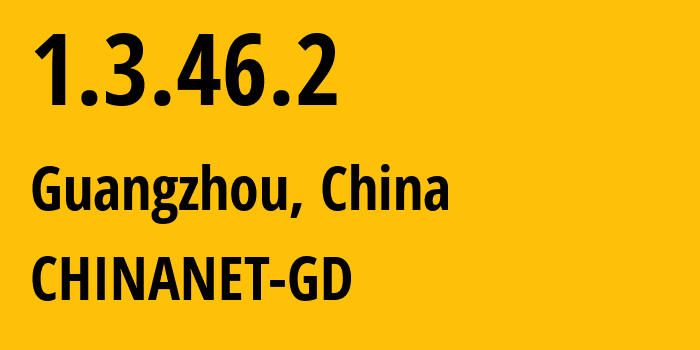 IP-адрес 1.3.46.2 (Гуанчжоу, Гуандун, Китай) определить местоположение, координаты на карте, ISP провайдер AS CHINANET-GD // кто провайдер айпи-адреса 1.3.46.2