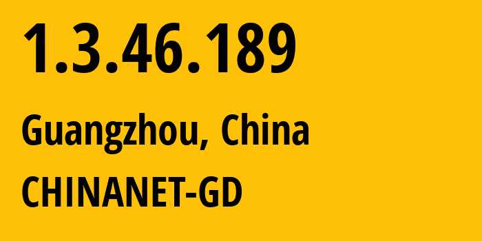 IP address 1.3.46.189 (Guangzhou, Guangdong, China) get location, coordinates on map, ISP provider AS CHINANET-GD // who is provider of ip address 1.3.46.189, whose IP address