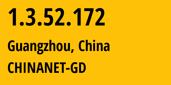 IP-адрес 1.3.52.172 (Гуанчжоу, Гуандун, Китай) определить местоположение, координаты на карте, ISP провайдер AS0 CHINANET-GD // кто провайдер айпи-адреса 1.3.52.172