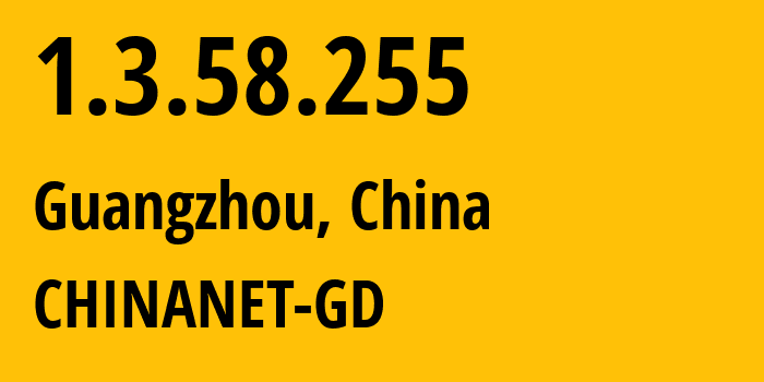 IP-адрес 1.3.58.255 (Гуанчжоу, Гуандун, Китай) определить местоположение, координаты на карте, ISP провайдер AS CHINANET-GD // кто провайдер айпи-адреса 1.3.58.255