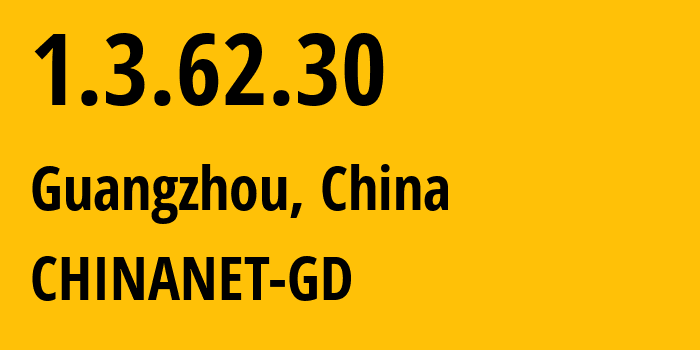 IP-адрес 1.3.62.30 (Гуанчжоу, Гуандун, Китай) определить местоположение, координаты на карте, ISP провайдер AS CHINANET-GD // кто провайдер айпи-адреса 1.3.62.30