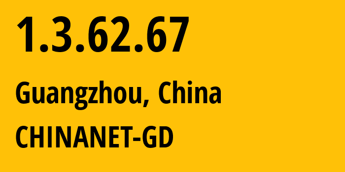 IP-адрес 1.3.62.67 (Гуанчжоу, Гуандун, Китай) определить местоположение, координаты на карте, ISP провайдер AS CHINANET-GD // кто провайдер айпи-адреса 1.3.62.67