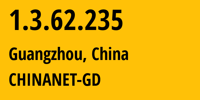 IP-адрес 1.3.62.235 (Гуанчжоу, Гуандун, Китай) определить местоположение, координаты на карте, ISP провайдер AS0 CHINANET-GD // кто провайдер айпи-адреса 1.3.62.235