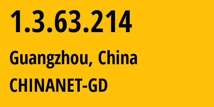 IP address 1.3.63.214 (Guangzhou, Guangdong, China) get location, coordinates on map, ISP provider AS0 CHINANET-GD // who is provider of ip address 1.3.63.214, whose IP address