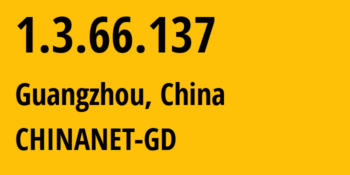 IP-адрес 1.3.66.137 (Гуанчжоу, Гуандун, Китай) определить местоположение, координаты на карте, ISP провайдер AS CHINANET-GD // кто провайдер айпи-адреса 1.3.66.137