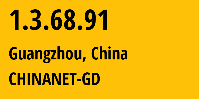 IP-адрес 1.3.68.91 (Гуанчжоу, Гуандун, Китай) определить местоположение, координаты на карте, ISP провайдер AS CHINANET-GD // кто провайдер айпи-адреса 1.3.68.91