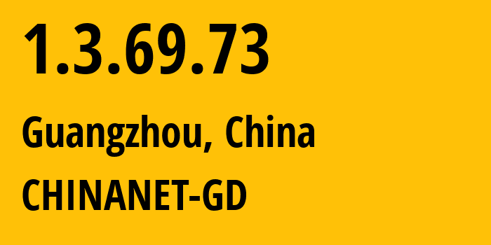 IP-адрес 1.3.69.73 (Гуанчжоу, Гуандун, Китай) определить местоположение, координаты на карте, ISP провайдер AS CHINANET-GD // кто провайдер айпи-адреса 1.3.69.73
