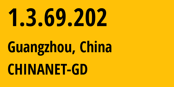 IP-адрес 1.3.69.202 (Гуанчжоу, Гуандун, Китай) определить местоположение, координаты на карте, ISP провайдер AS0 CHINANET-GD // кто провайдер айпи-адреса 1.3.69.202