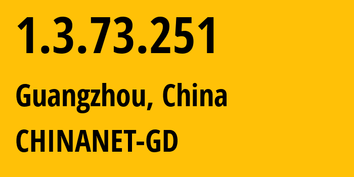IP-адрес 1.3.73.251 (Гуанчжоу, Гуандун, Китай) определить местоположение, координаты на карте, ISP провайдер AS0 CHINANET-GD // кто провайдер айпи-адреса 1.3.73.251