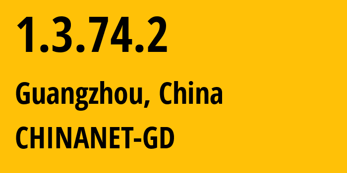 IP address 1.3.74.2 (Guangzhou, Guangdong, China) get location, coordinates on map, ISP provider AS0 CHINANET-GD // who is provider of ip address 1.3.74.2, whose IP address
